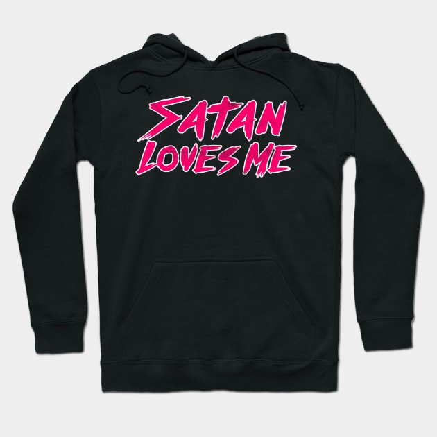 Satan Loves Me Hoodie by DankFutura